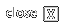 Close